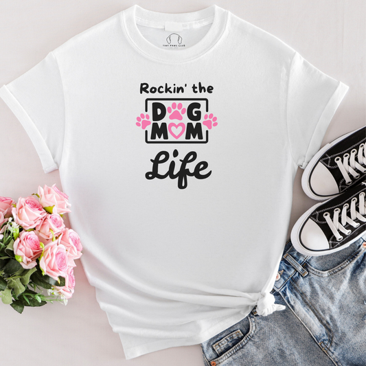 Rockin' the Dog Mom Life T-shirt