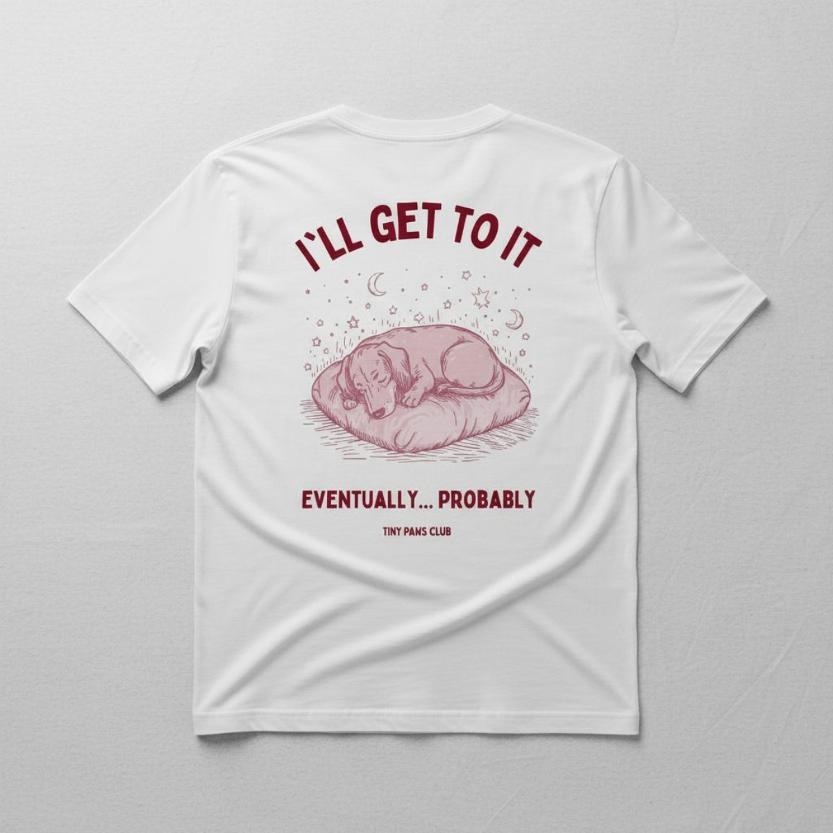 I'll get to it - dachshund T-shirt