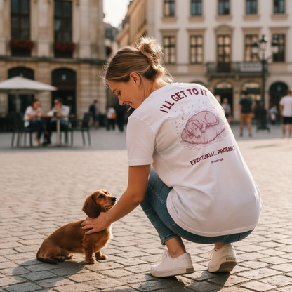 I'll get to it - dachshund T-shirt