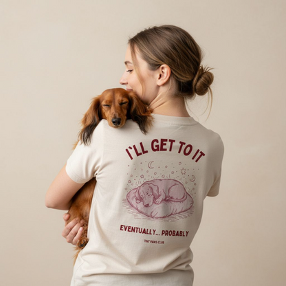 I'll get to it - dachshund T-shirt