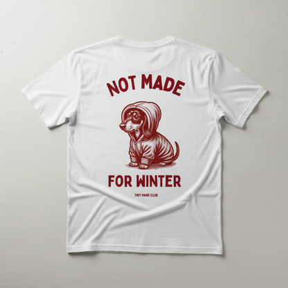 Not made for winter - bordeaux - dachshund T-shirt