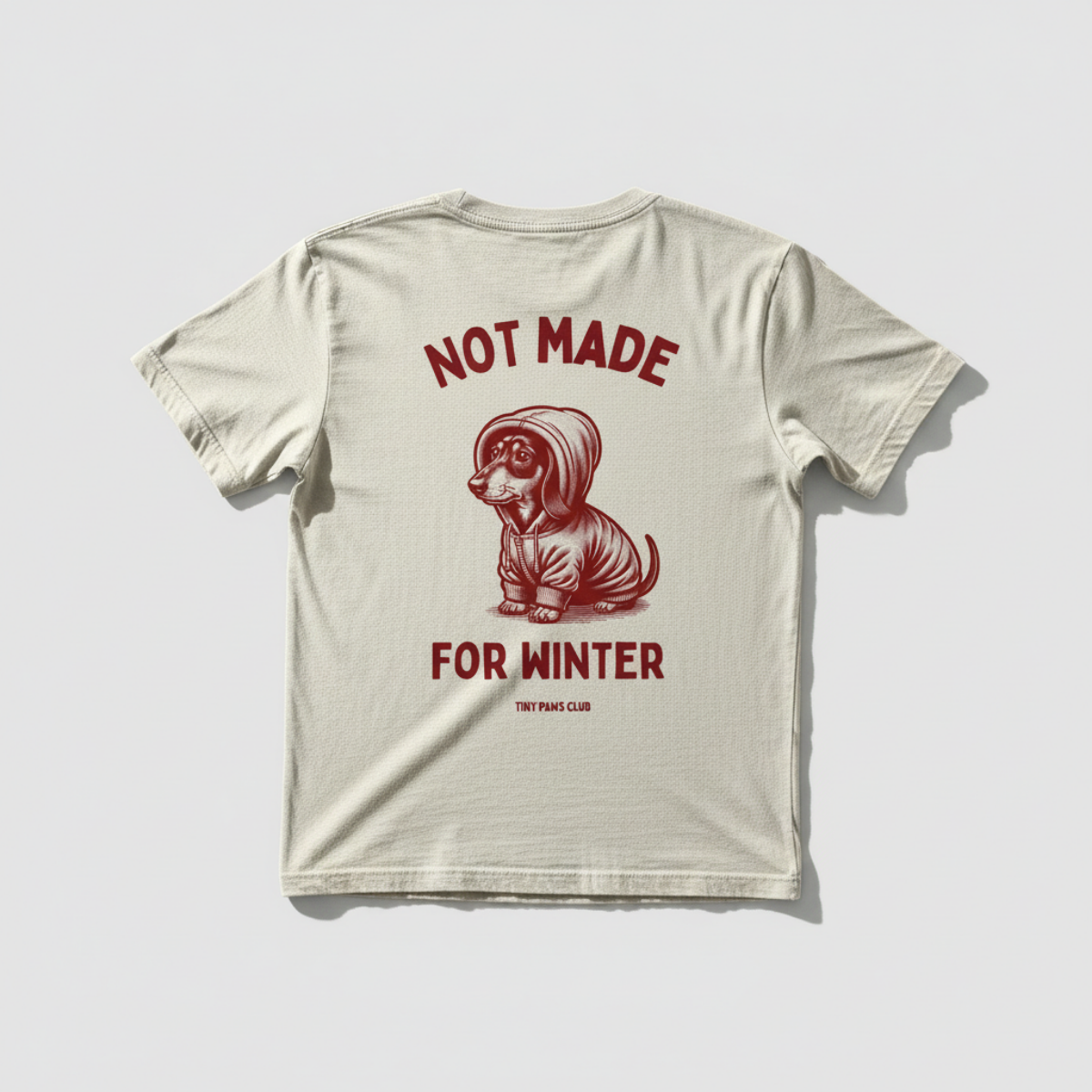 Not made for winter - bordeaux - dachshund T-shirt
