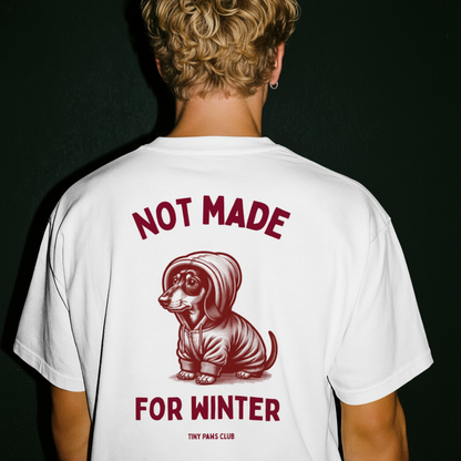 Not made for winter - bordeaux - dachshund T-shirt